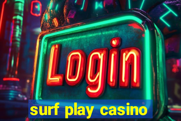 surf play casino